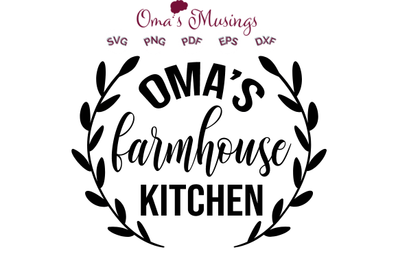 Omas Farmhouse Kitchen SVG — Graphics for Crafts