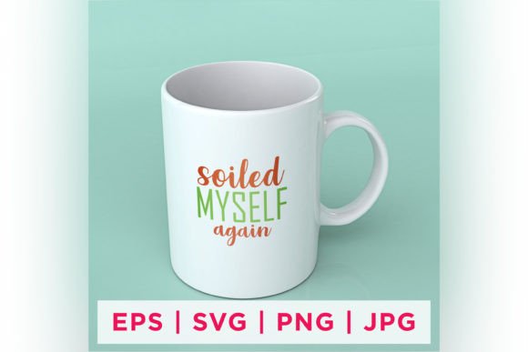 Soiled Myself Again Gardening Sticker: Graphics for Crafts